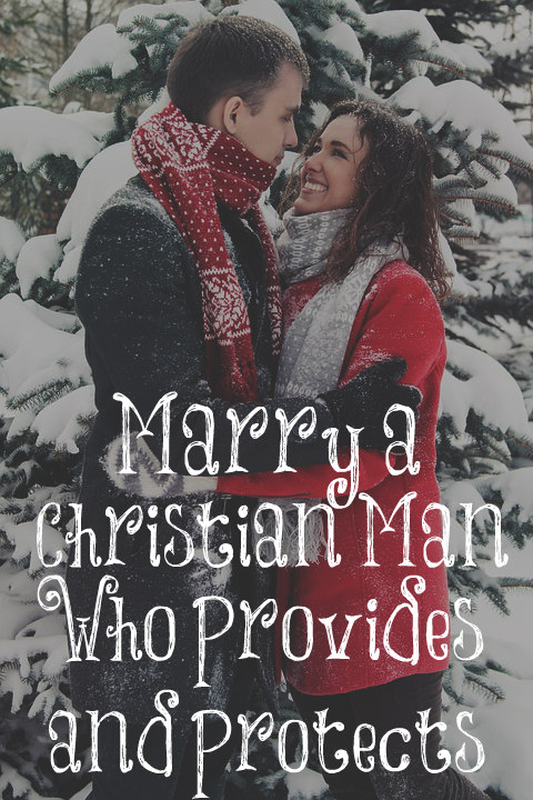 marry-a-christian-man-who-provides-and-protects-the-transformed-wife