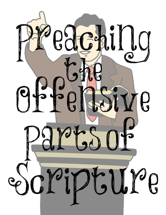 Preaching the Offensive Parts of Scripture – The Transformed Wife