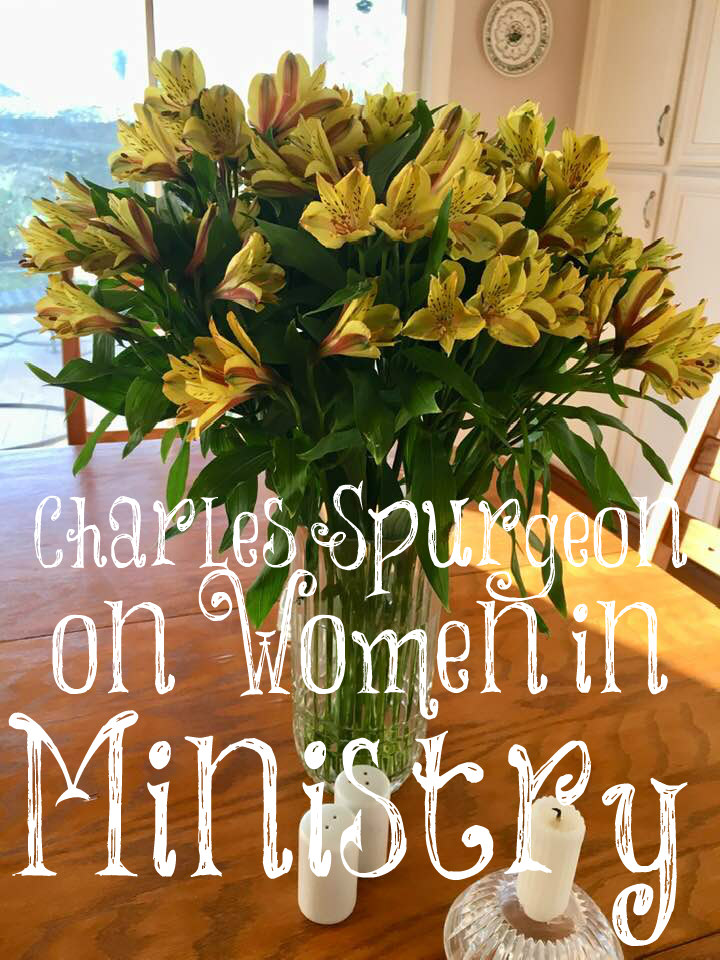 Charles Spurgeon on Women in Ministry