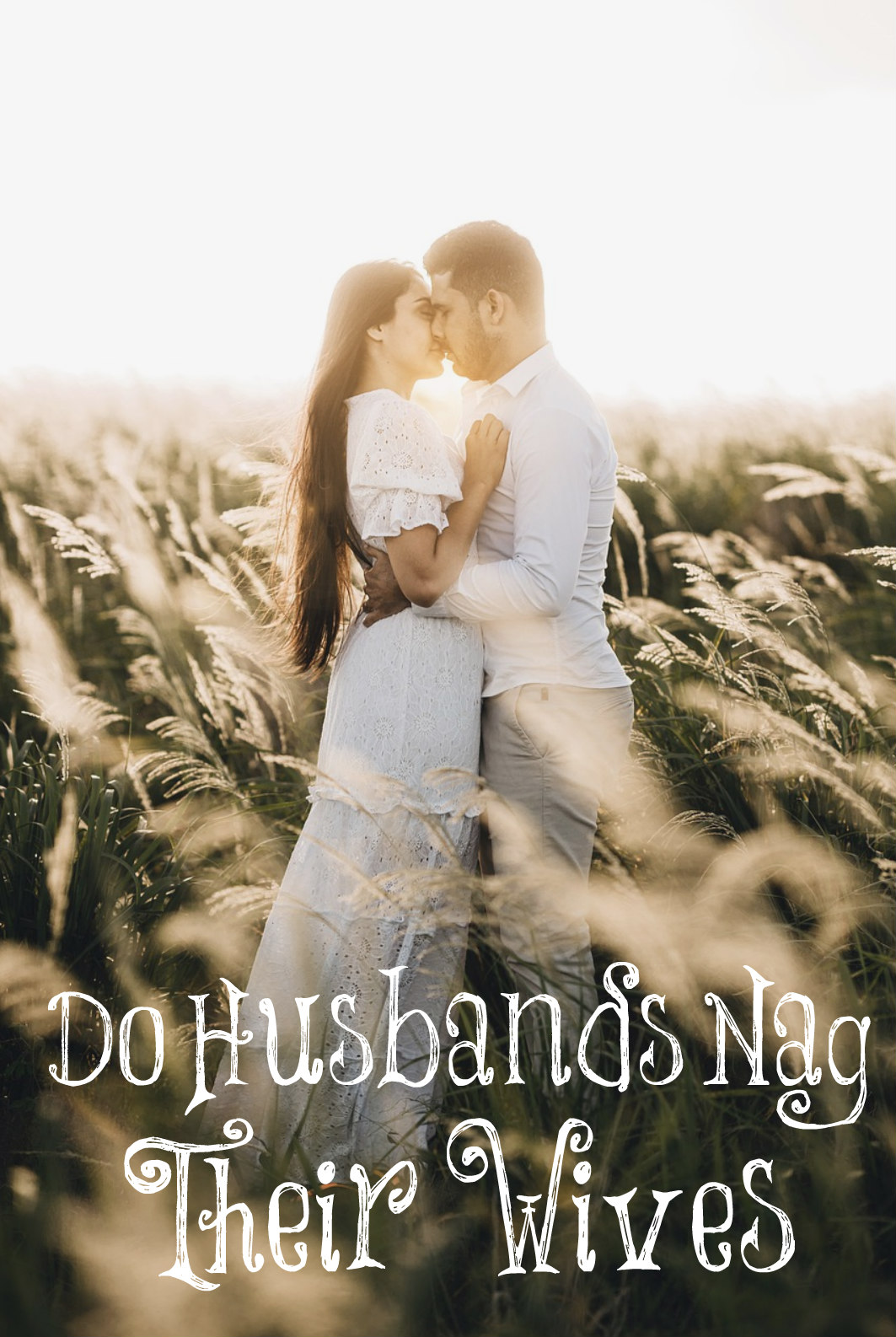 Do Husbands Nag Their Wives? – The Transformed Wife