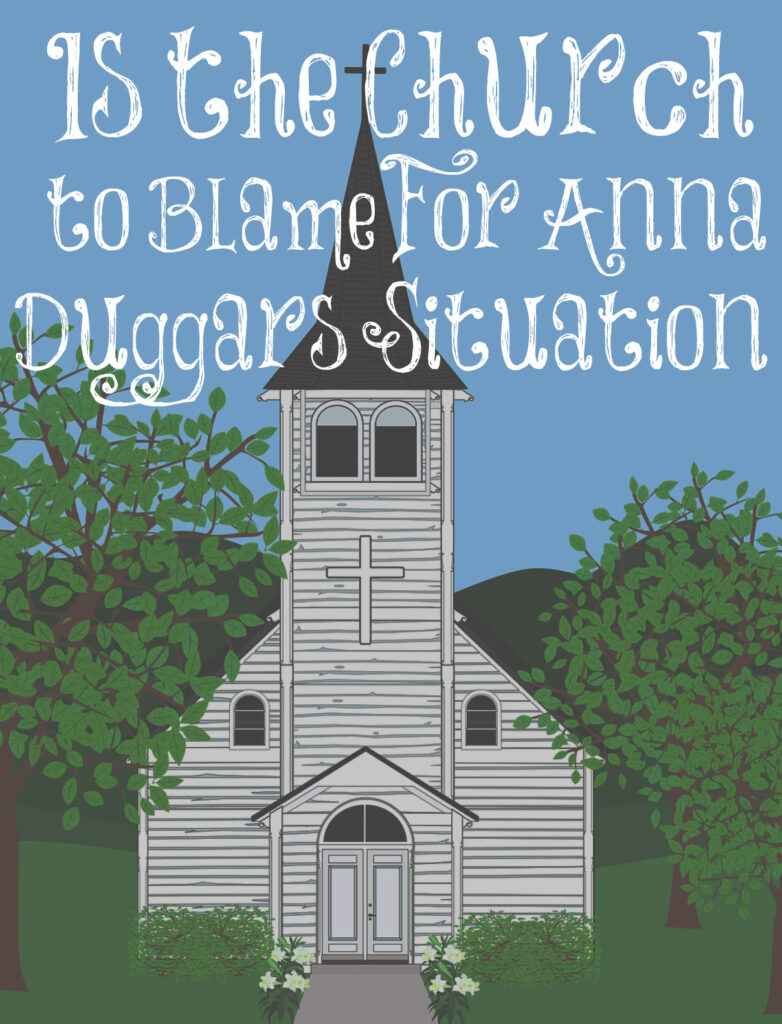 Is the Church to Blame For Anna Duggar’s Situation?