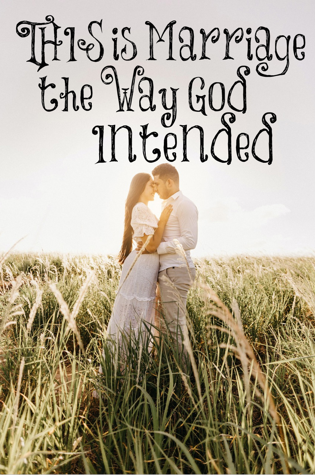 THIS is Marriage the Way God Intended – The Transformed Wife