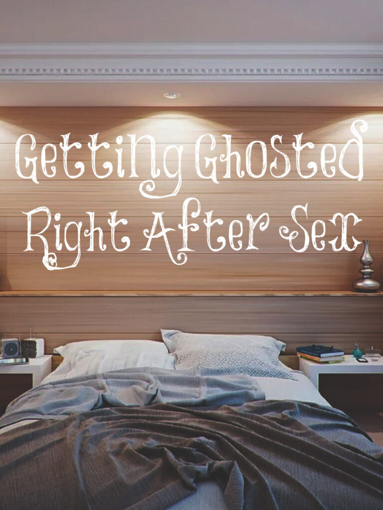 Getting Ghosted Right After Sex The Transformed Wife